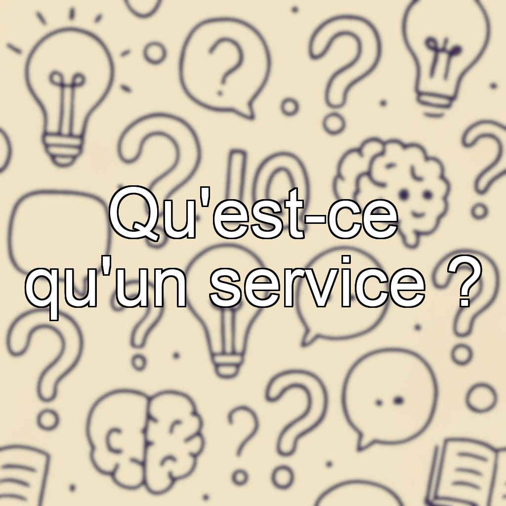 Qu'est-ce qu'un service ?