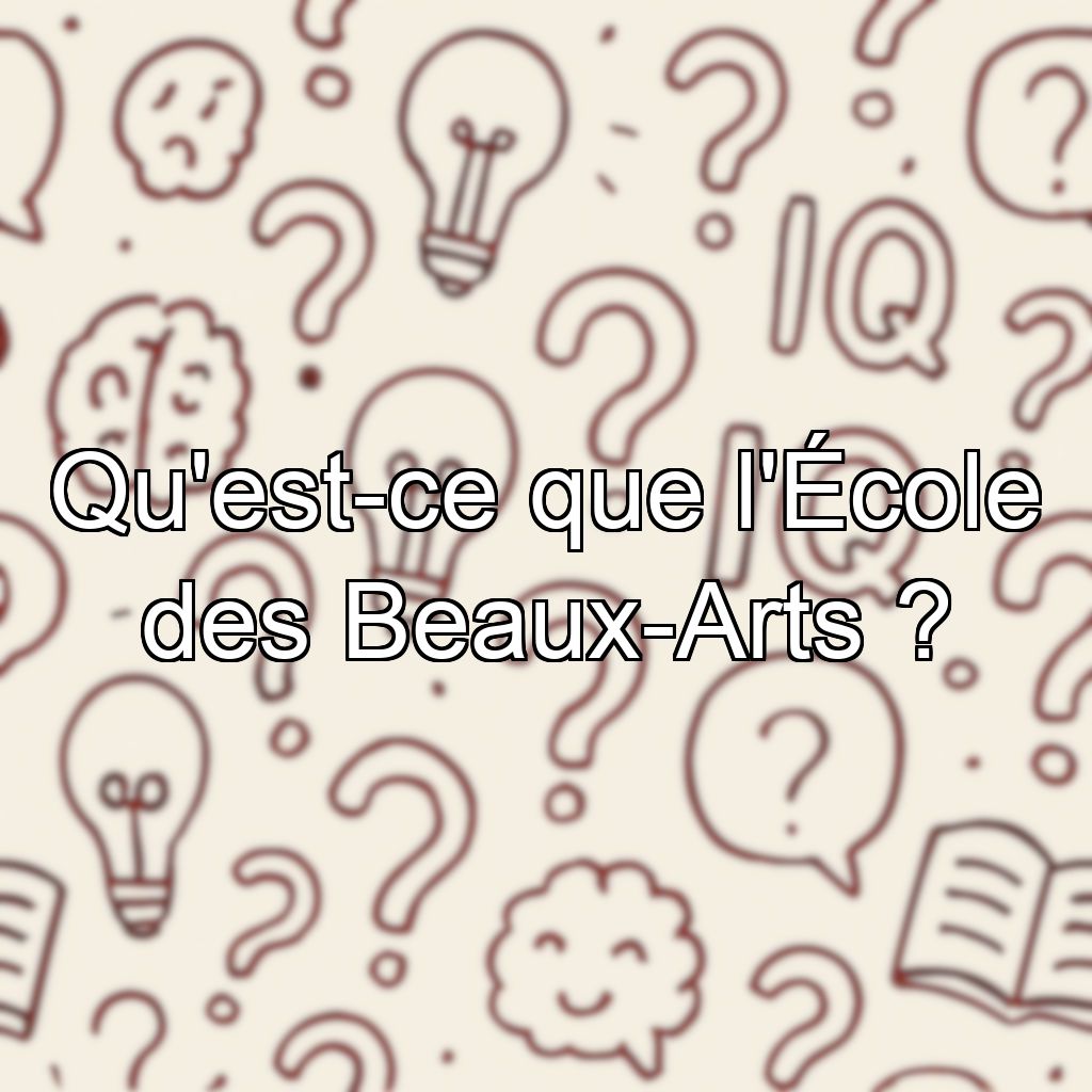 Qu'est-ce que l'École des Beaux-Arts ?