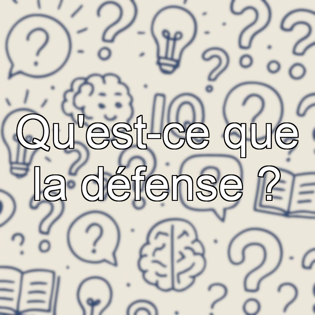 Qu'est-ce que la défense ?