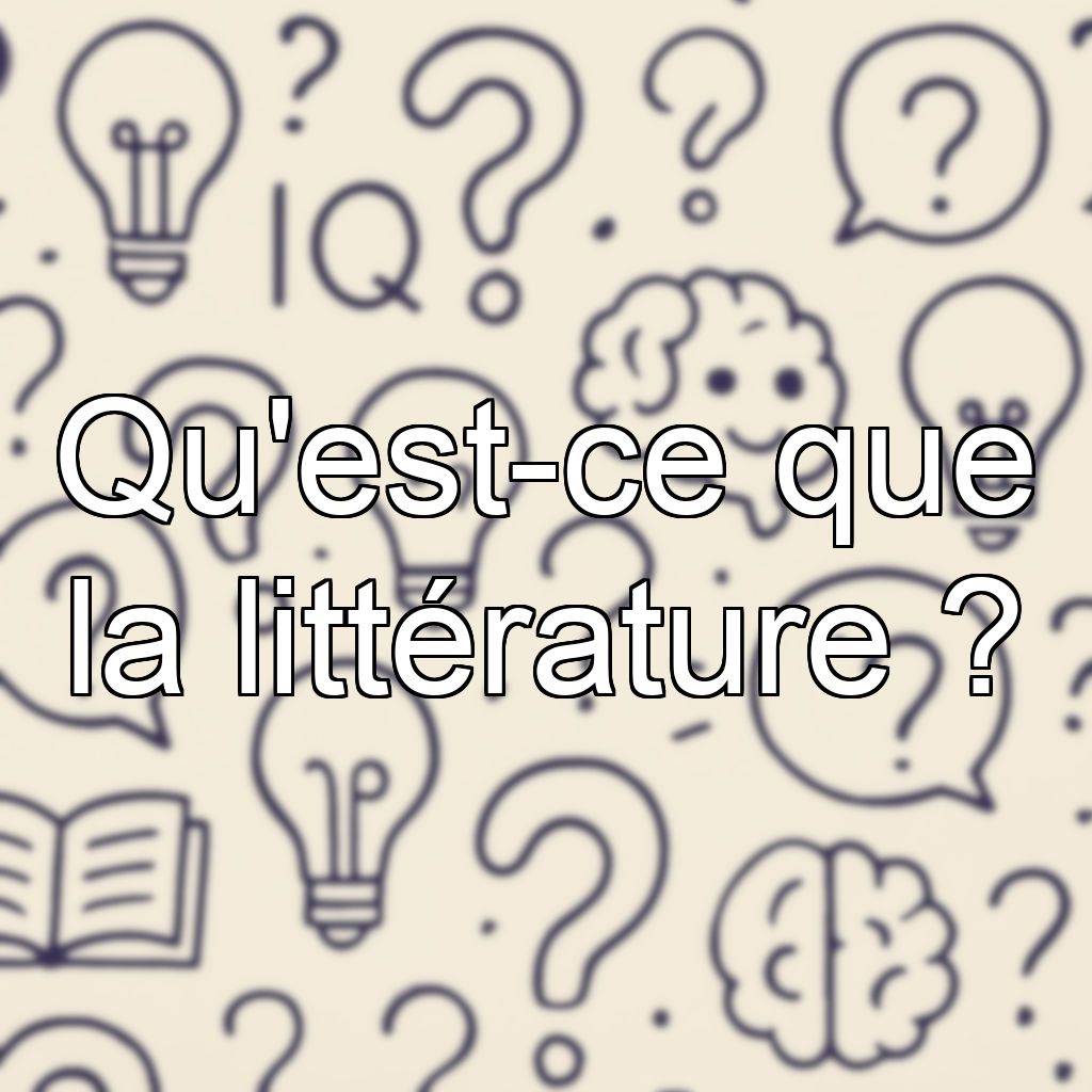 Qu'est-ce que la littérature ?