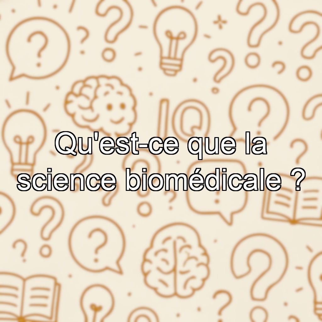 Qu'est-ce que la science biomédicale ?
