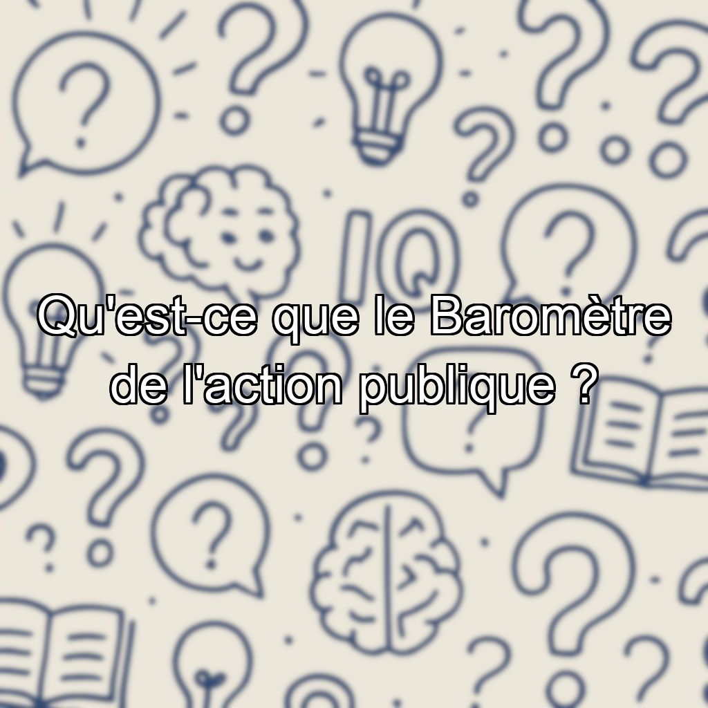 Qu'est-ce que le Baromètre de l'action publique ?