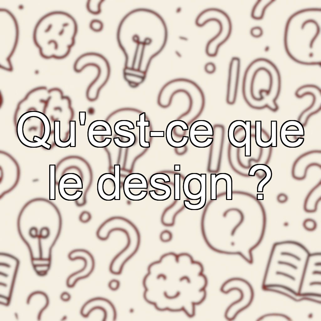 Qu'est-ce que le design ?