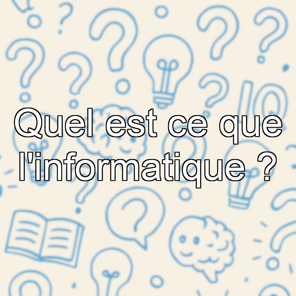 Quel est ce que l'informatique ?