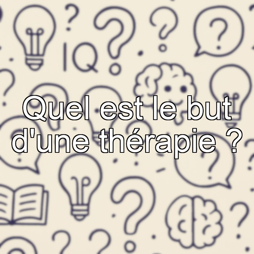 Quel est le but d'une thérapie ?