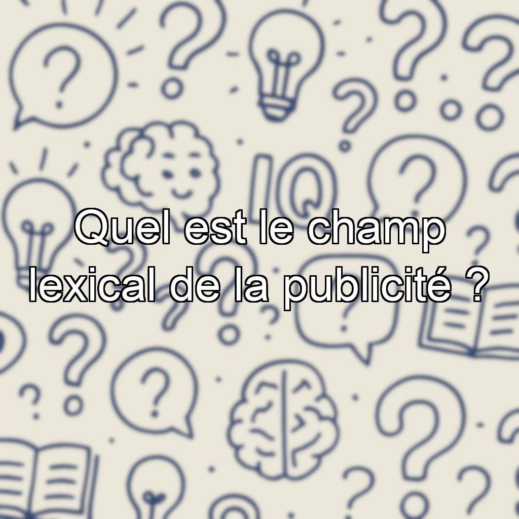 Quel est le champ lexical de la publicité ?