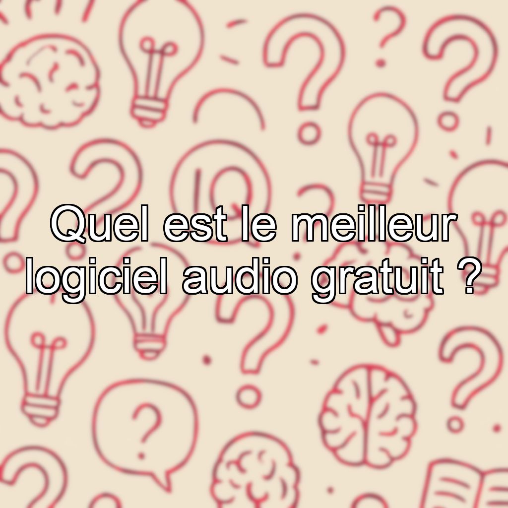 Quel est le meilleur logiciel audio gratuit ?
