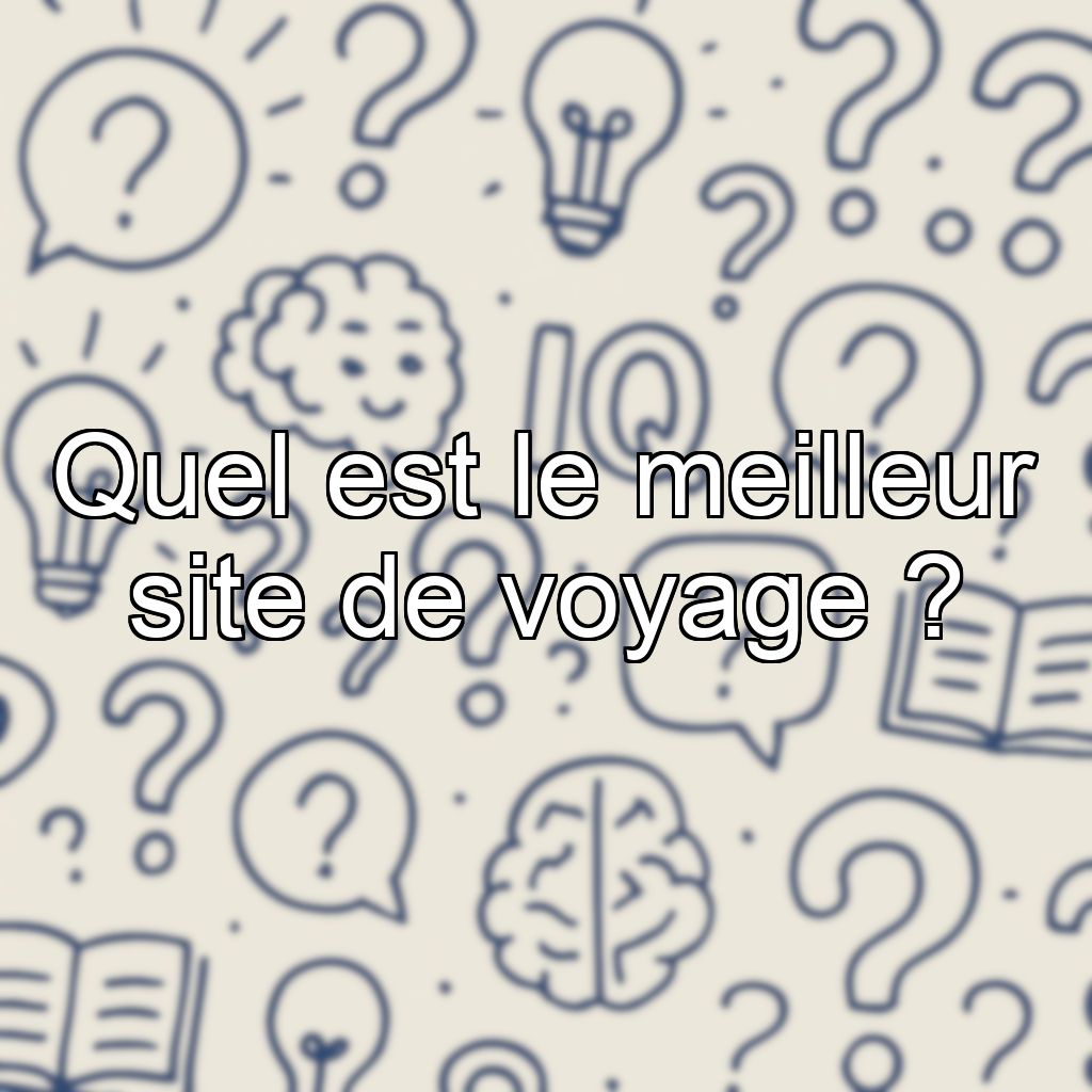 Quel est le meilleur site de voyage ?