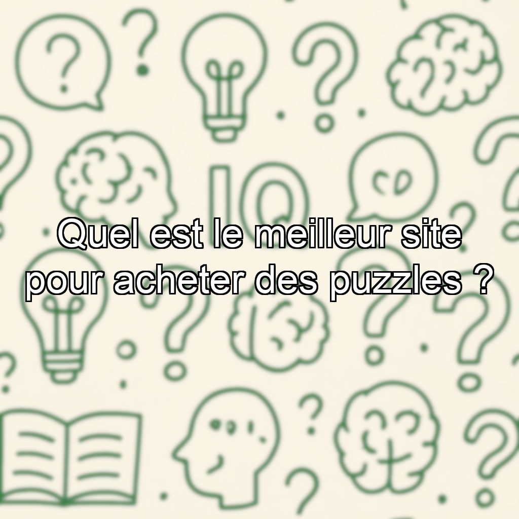 Quel est le meilleur site pour acheter des puzzles ?