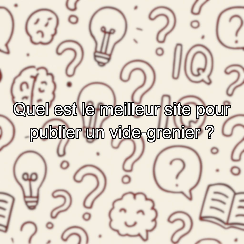 Quel est le meilleur site pour publier un vide-grenier ?
