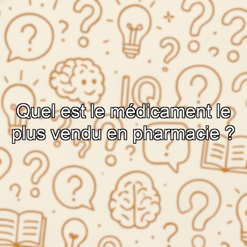 Quel est le médicament le plus vendu en pharmacie ?