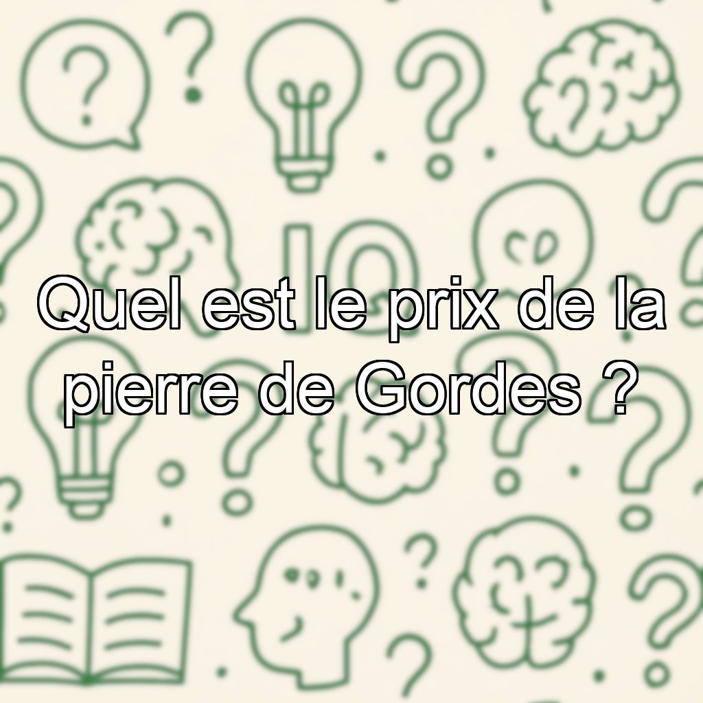 Quel est le prix de la pierre de Gordes ?