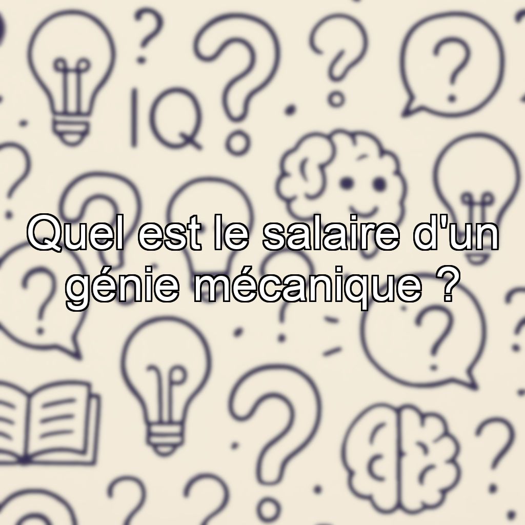 Quel est le salaire d'un génie mécanique ?