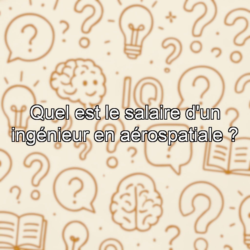 Quel est le salaire d'un ingénieur en aérospatiale ?