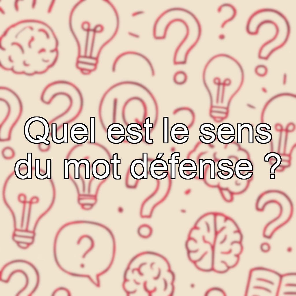 Quel est le sens du mot défense ?