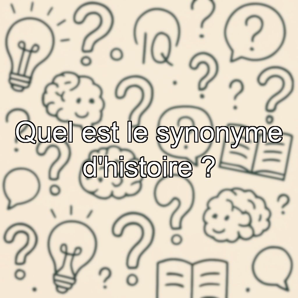 Quel est le synonyme d'histoire ?