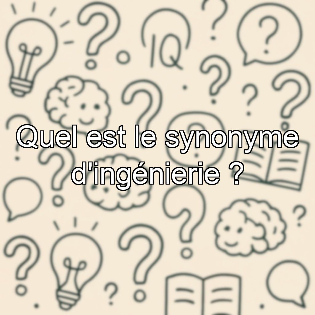 Quel est le synonyme d'ingénierie ?