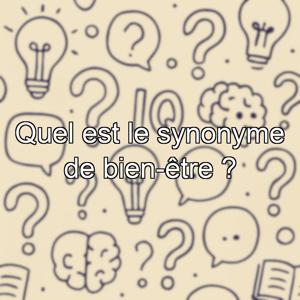 Quel est le synonyme de bien-être ?