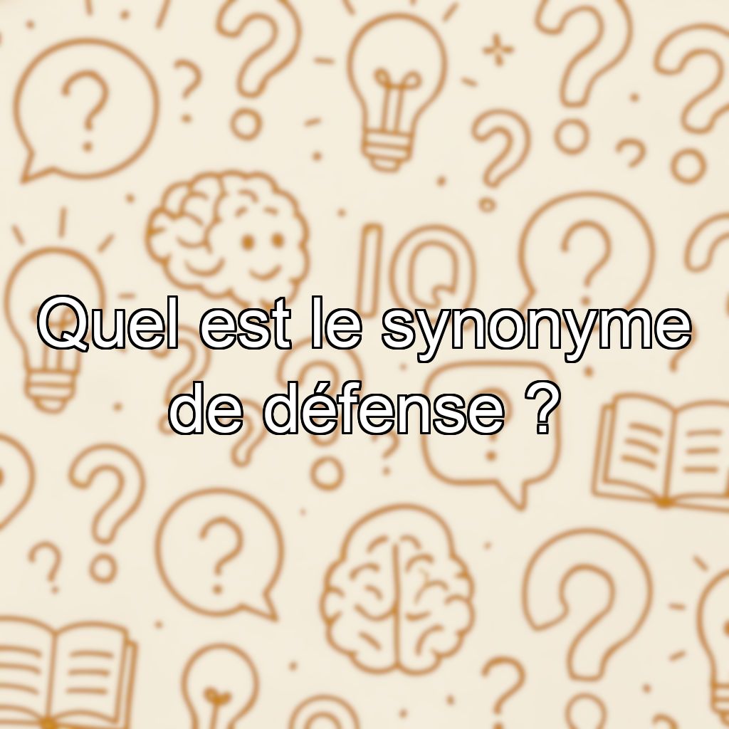 Quel est le synonyme de défense ?