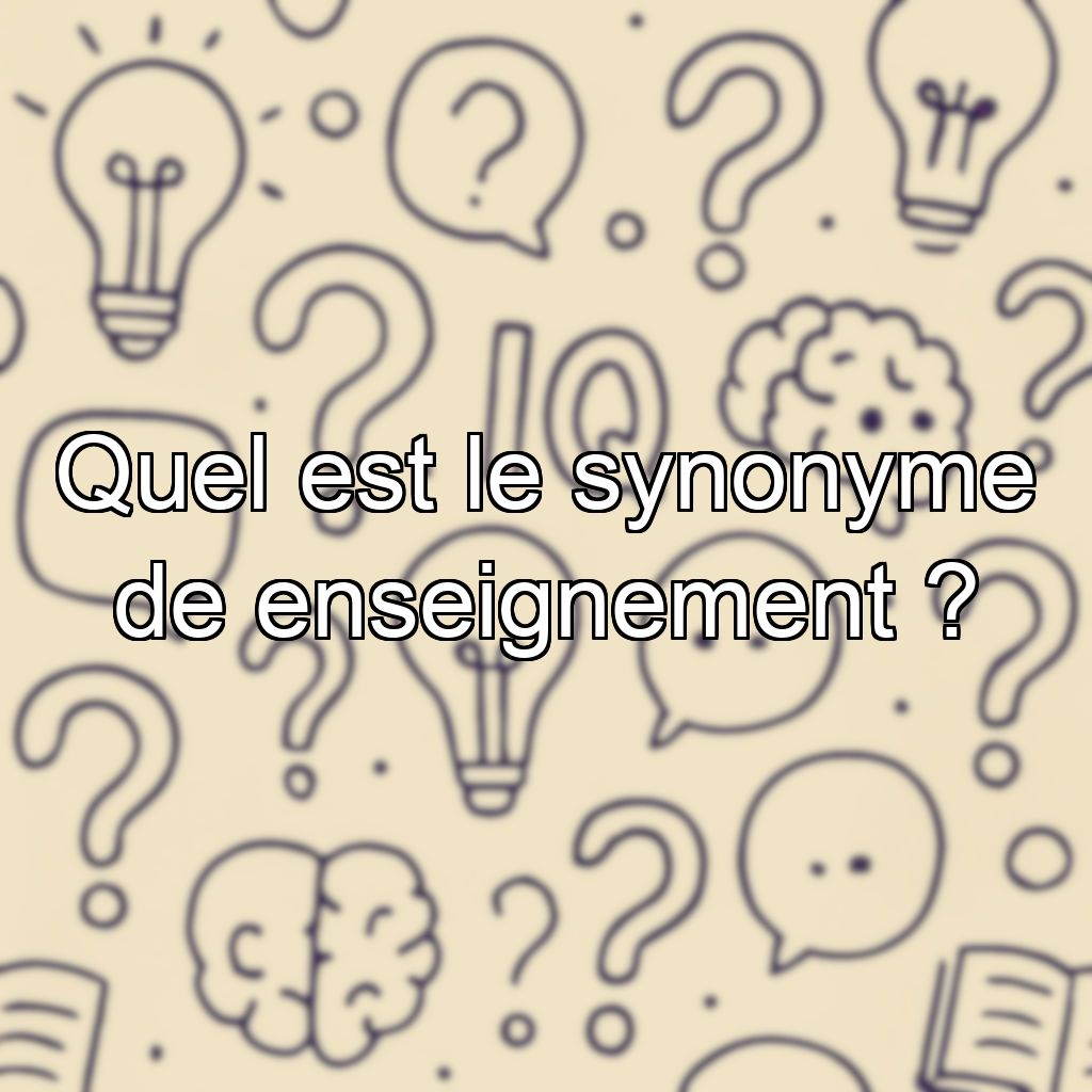 Quel est le synonyme de enseignement ?