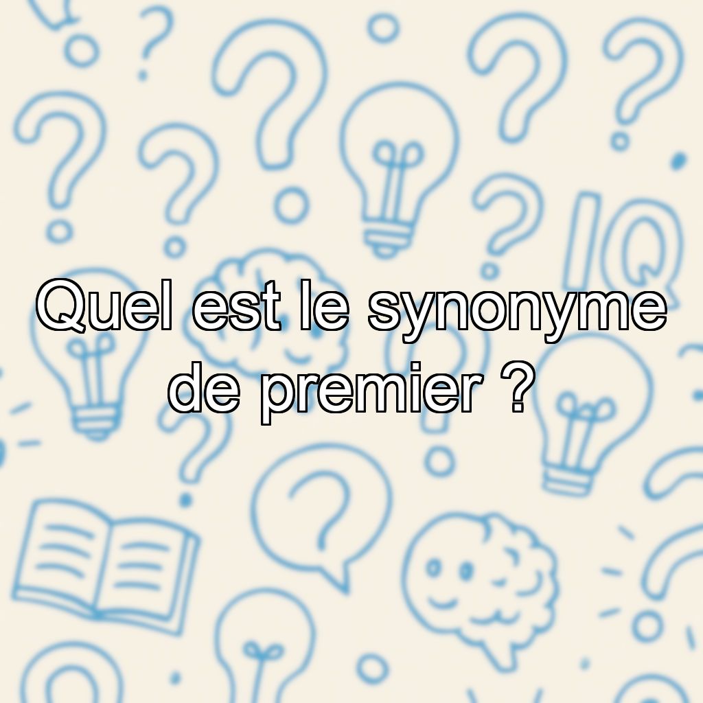 Quel est le synonyme de premier ?