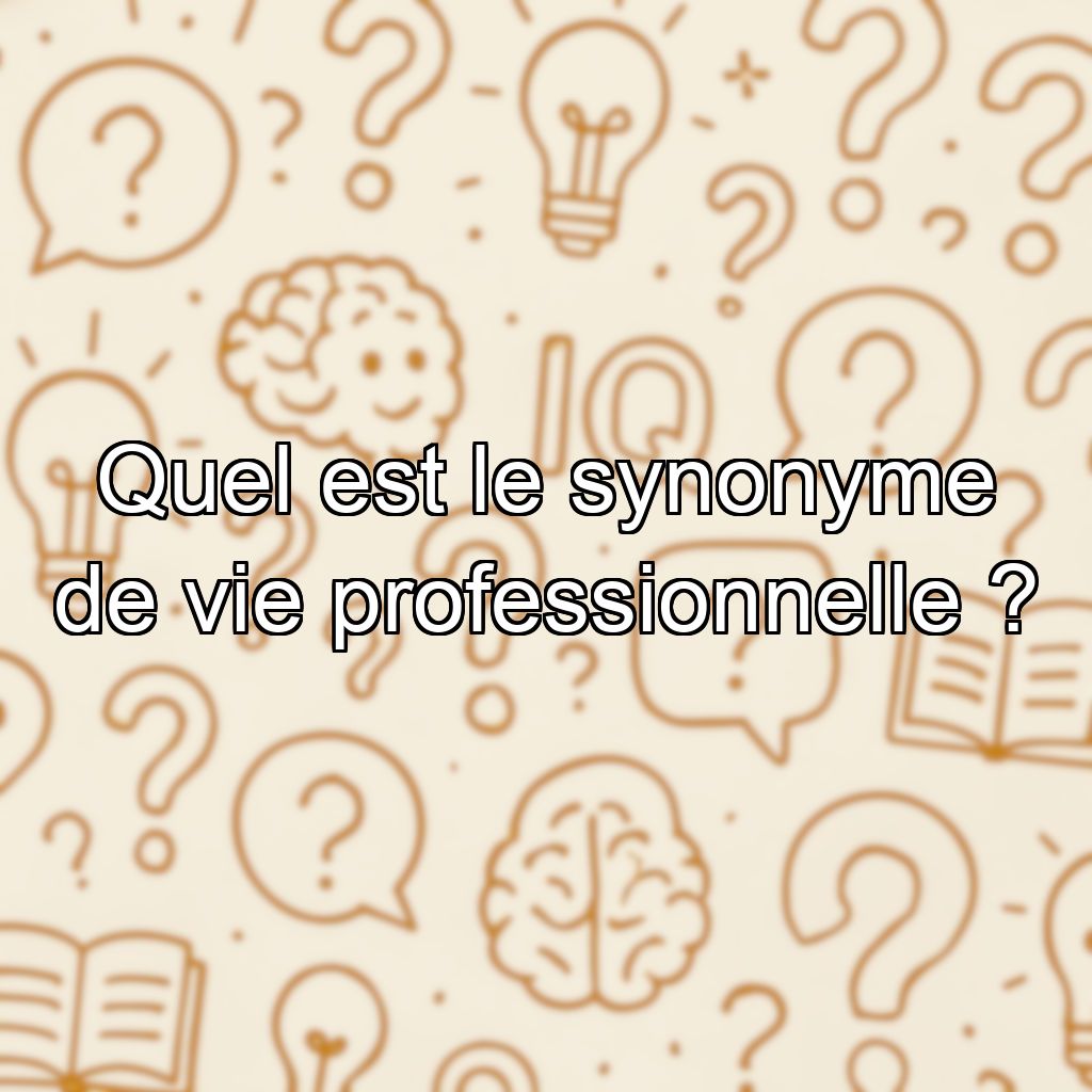 Quel est le synonyme de vie professionnelle ?