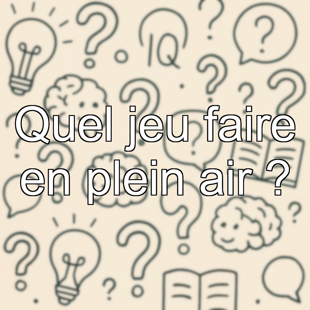 Quel jeu faire en plein air ?