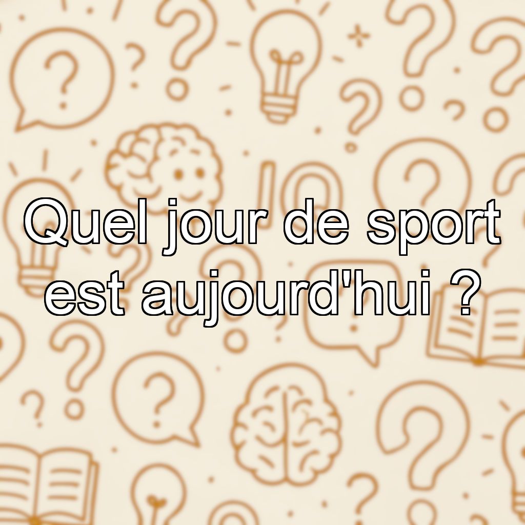 Quel jour de sport est aujourd'hui ?