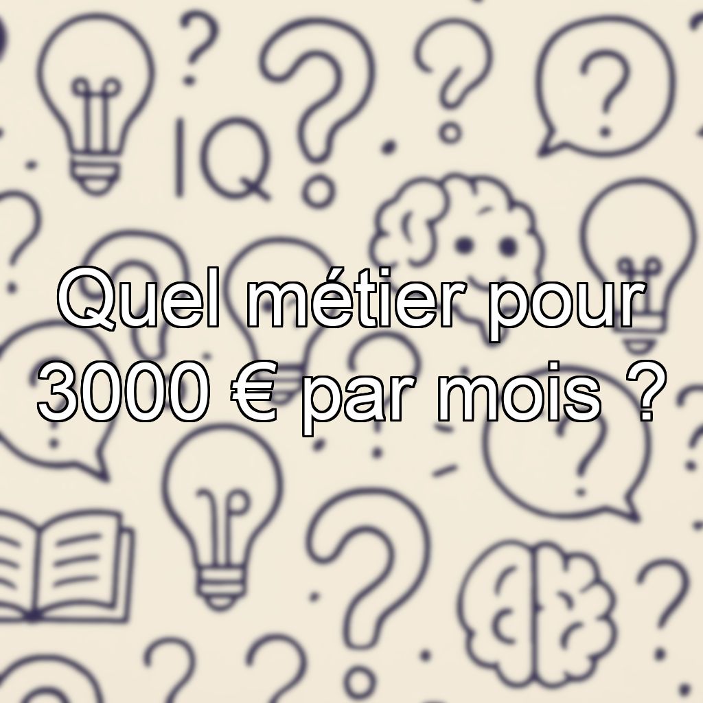 Quel métier pour 3000 € par mois ?