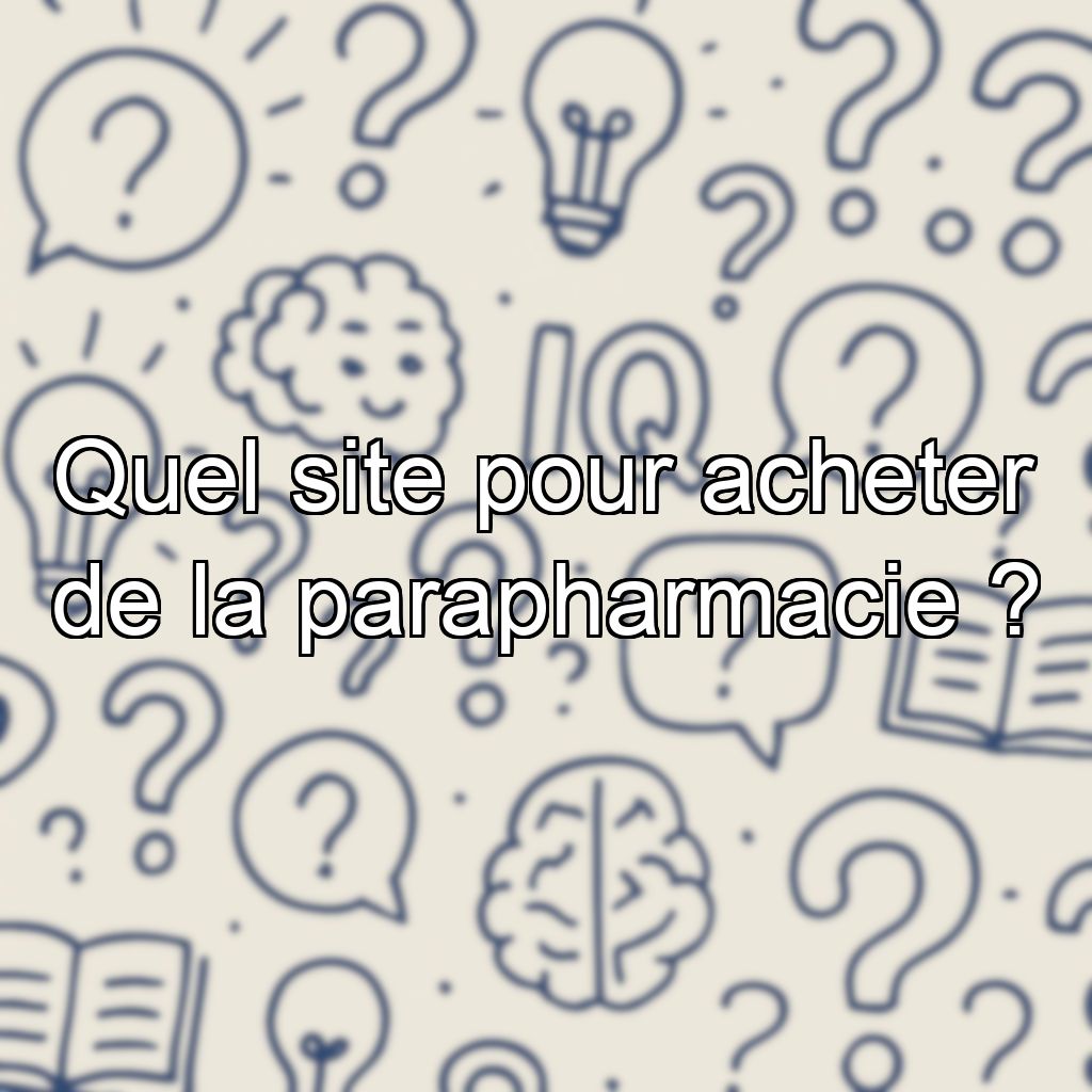 Quel site pour acheter de la parapharmacie ?
