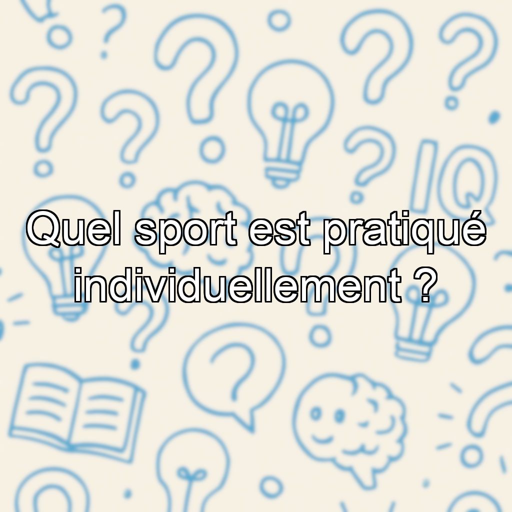 Quel sport est pratiqué individuellement ?