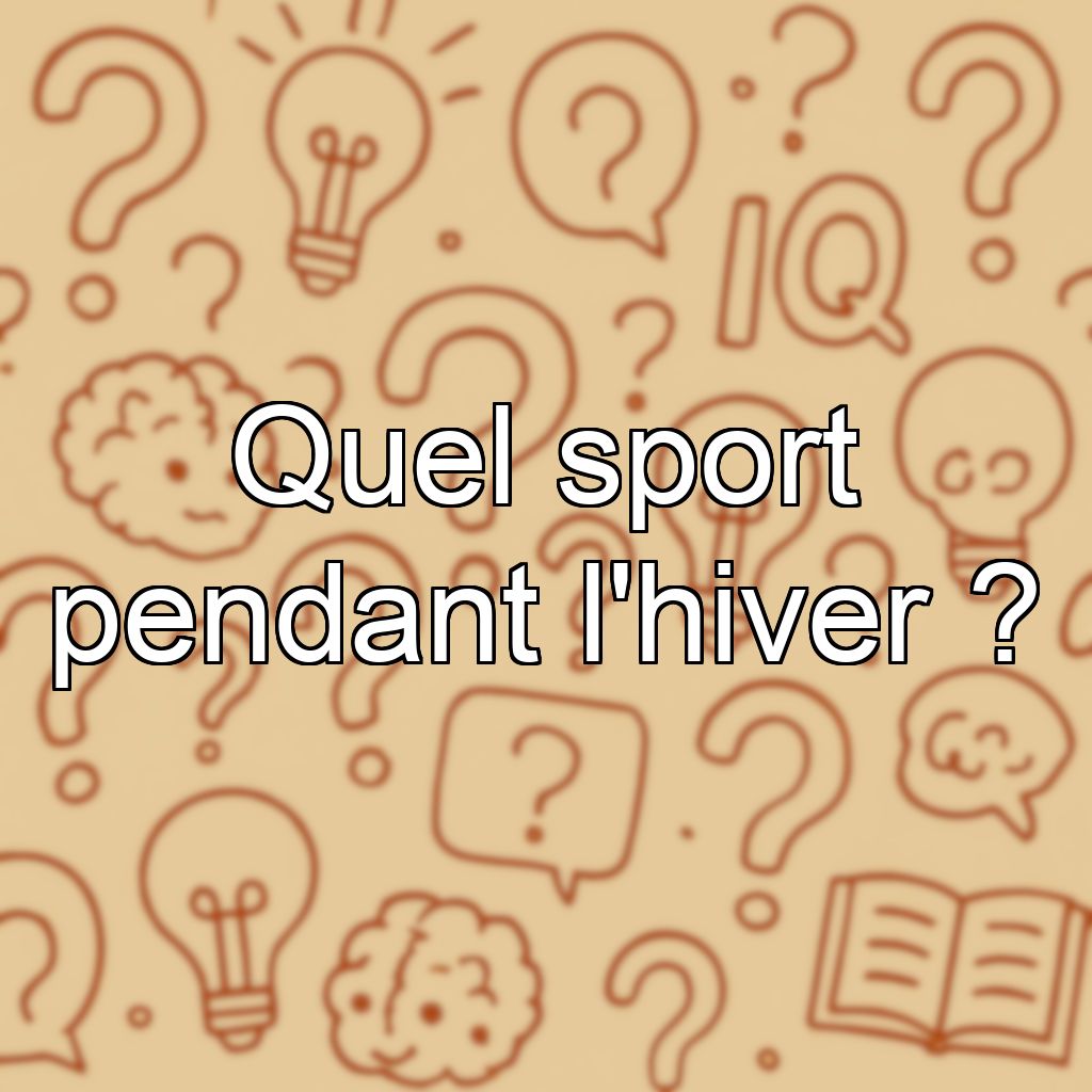 Quel sport pendant l'hiver ?