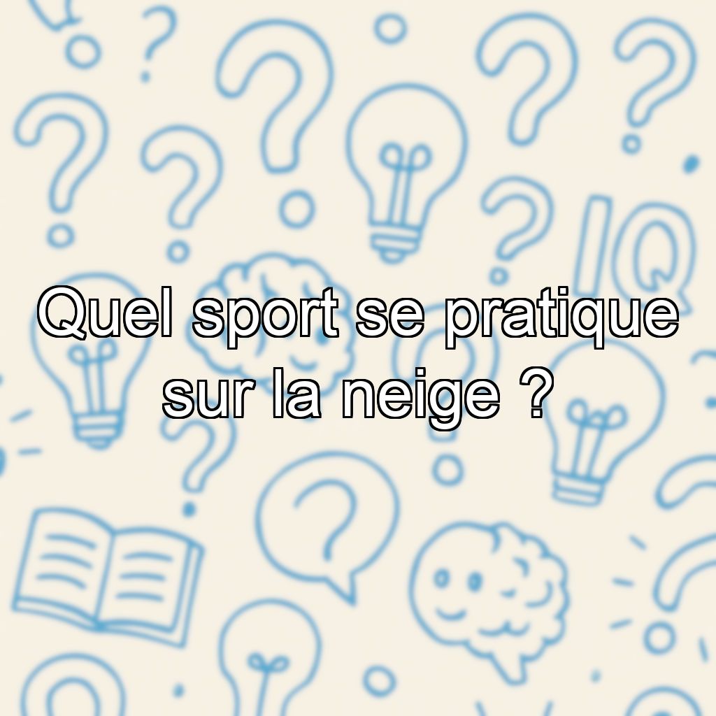 Quel sport se pratique sur la neige ?