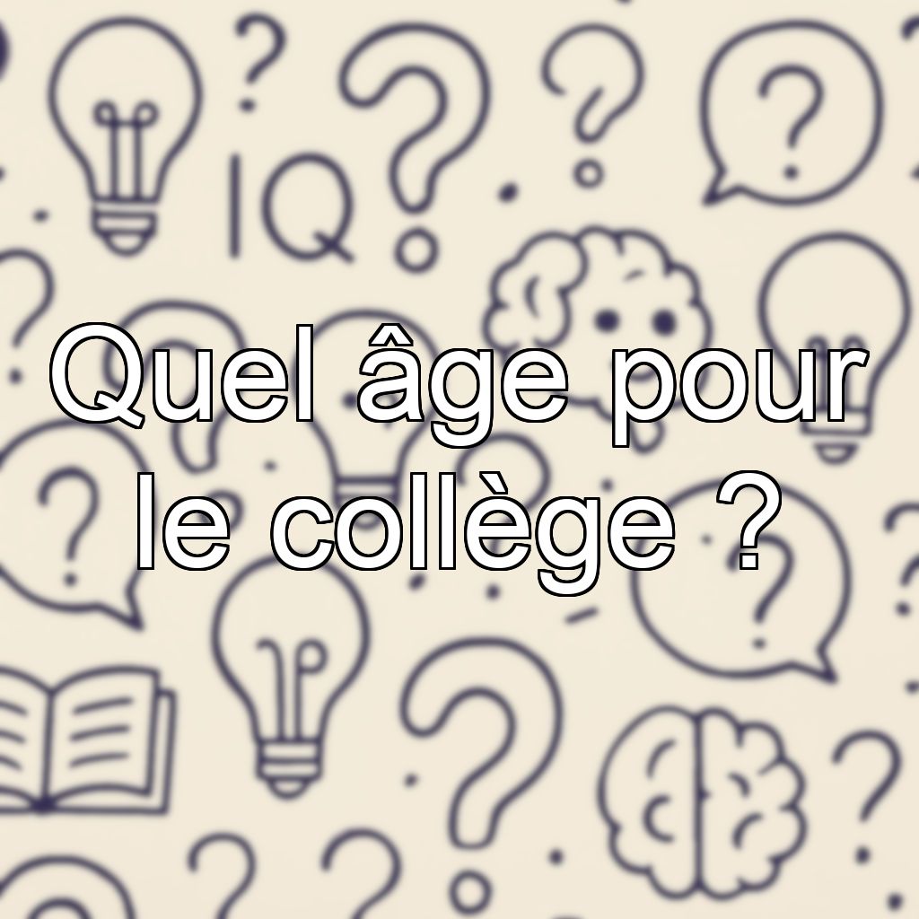 Quel âge pour le collège ?
