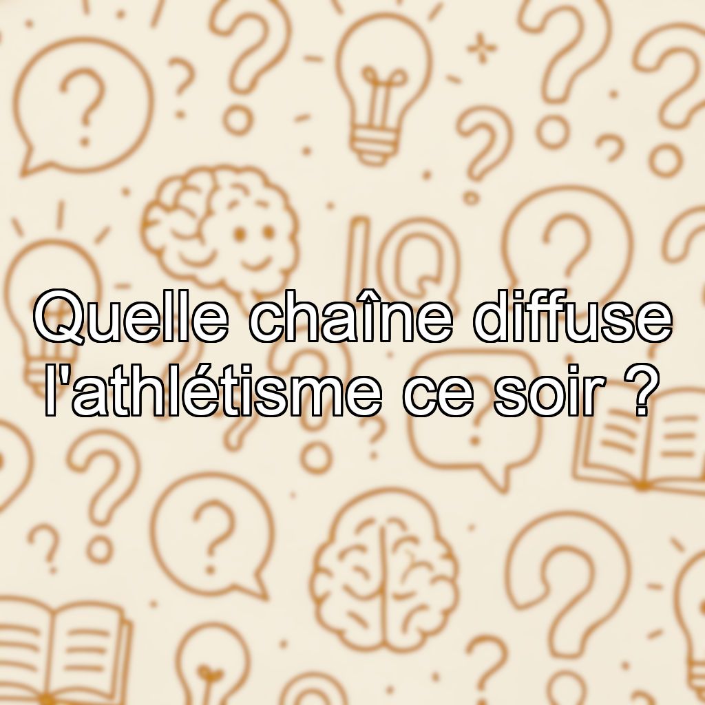 Quelle chaîne diffuse l'athlétisme ce soir ?