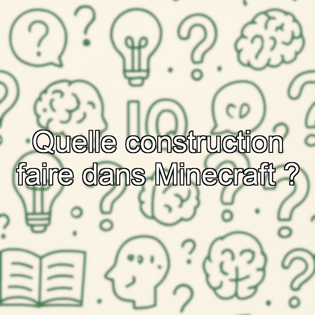 Quelle construction faire dans Minecraft ?