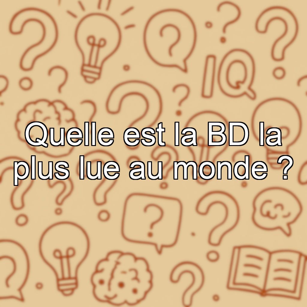 Quelle est la BD la plus lue au monde ?