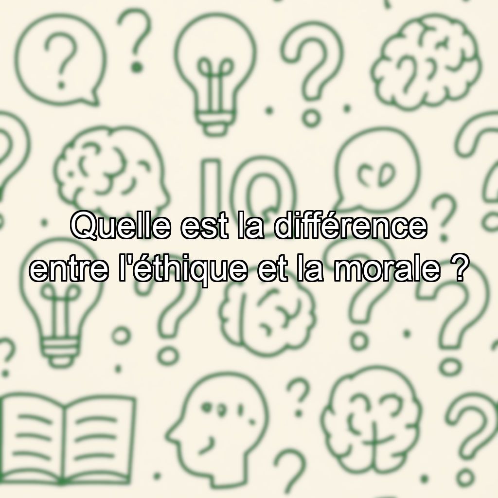 Quelle est la différence entre l'éthique et la morale ?