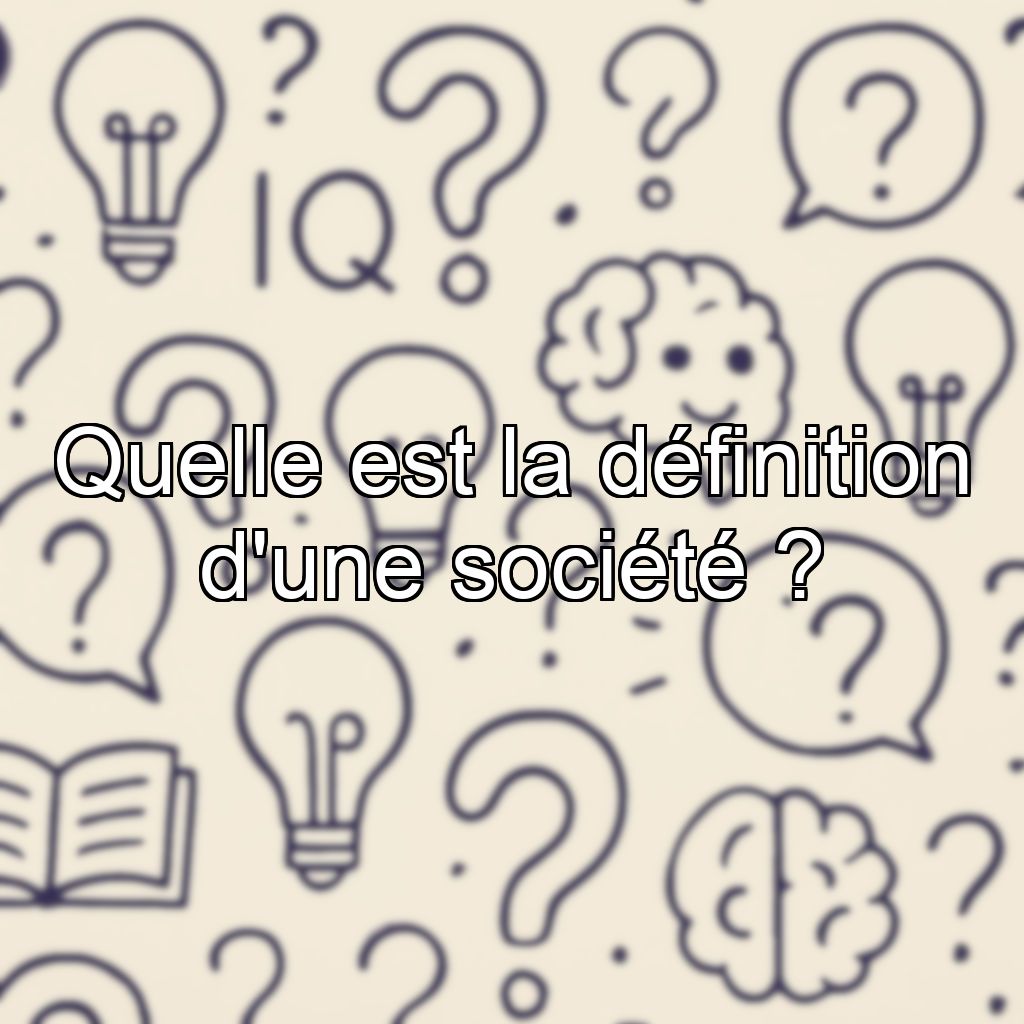 Quelle est la définition d'une société ?