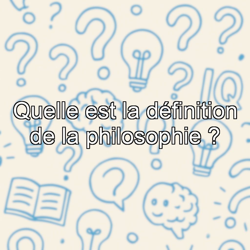 Quelle est la définition de la philosophie ?
