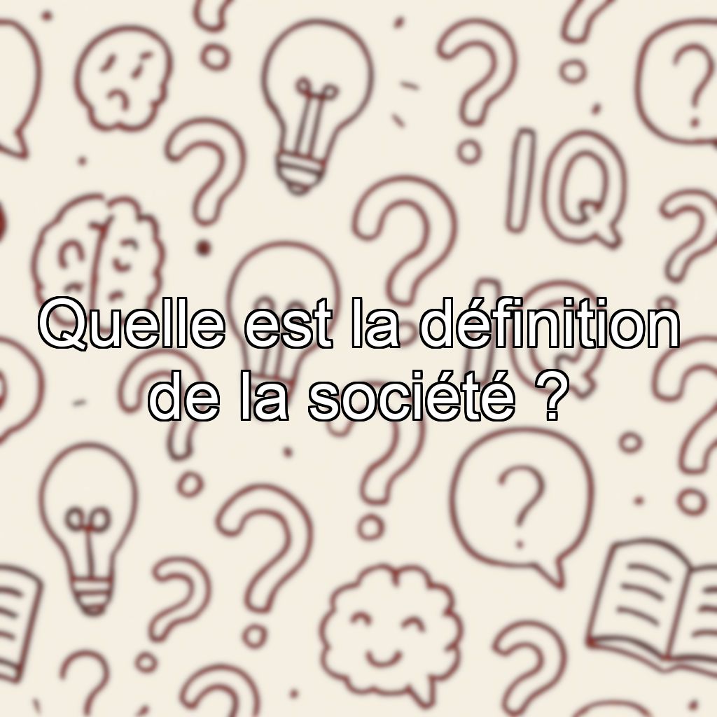 Quelle est la définition de la société ?