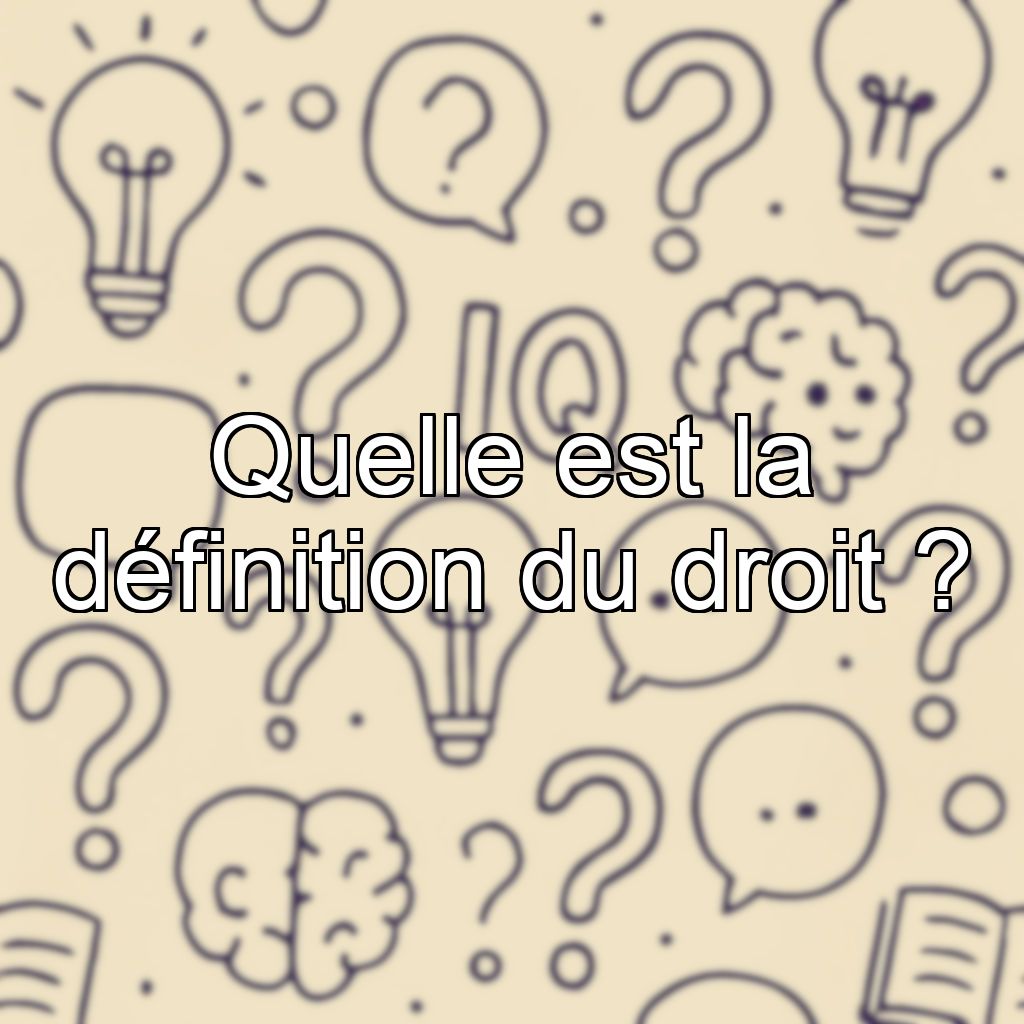Quelle est la définition du droit ?