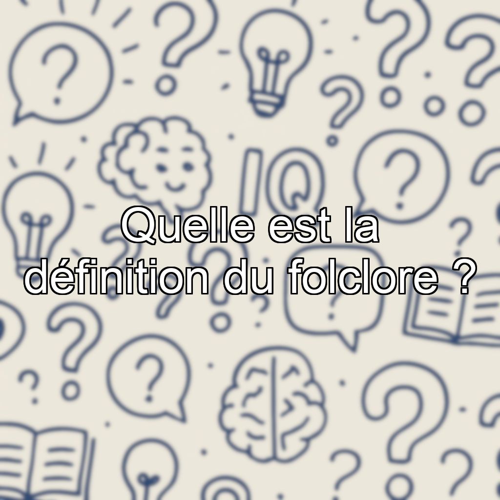 Quelle est la définition du folclore ?