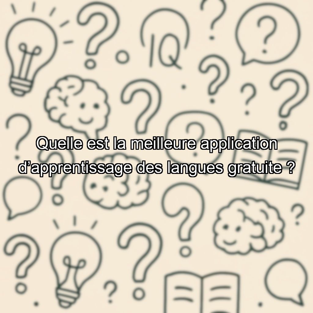 Quelle est la meilleure application d’apprentissage des langues gratuite ?