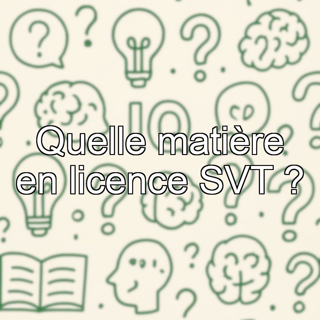 Quelle matière en licence SVT ?