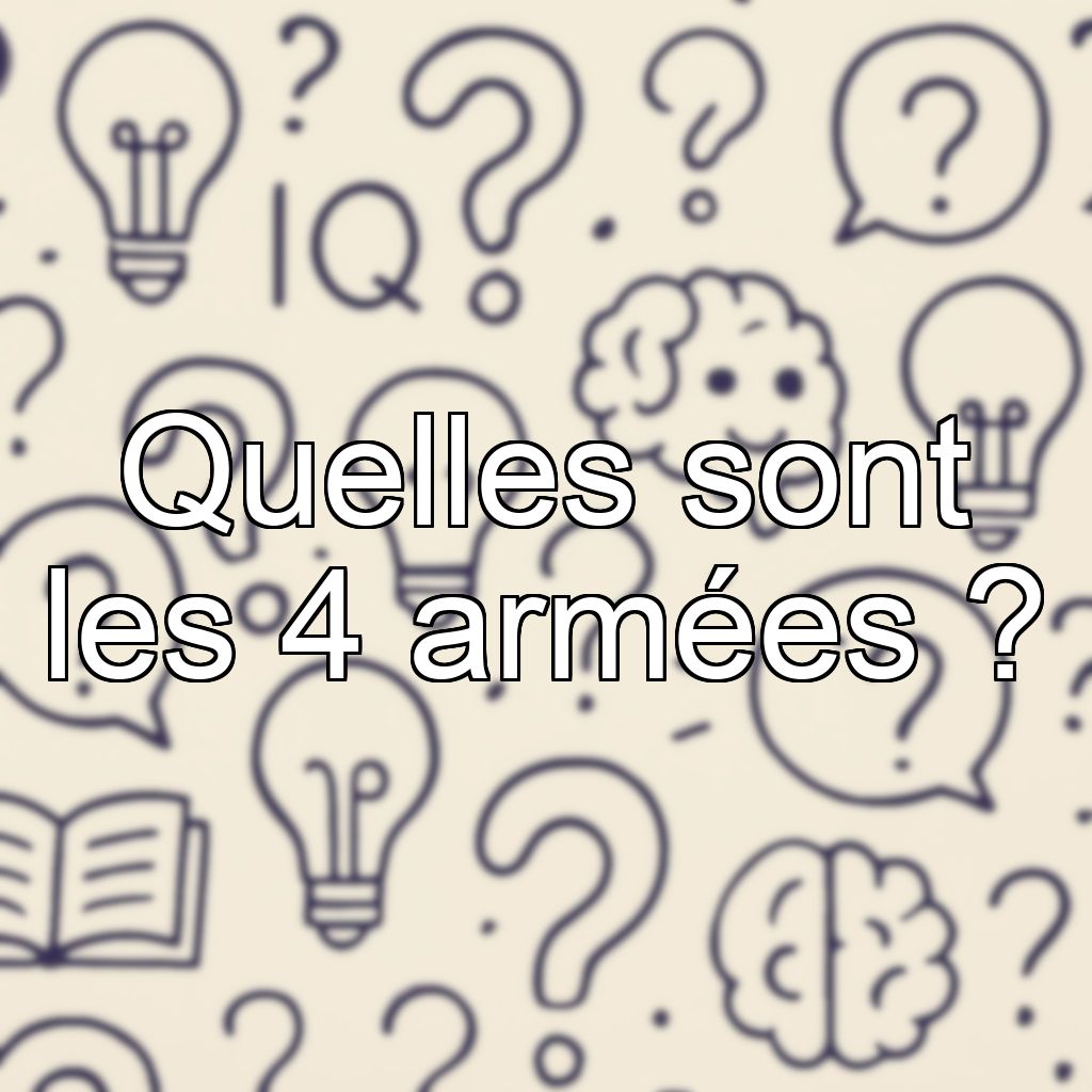 Quelles sont les 4 armées ?