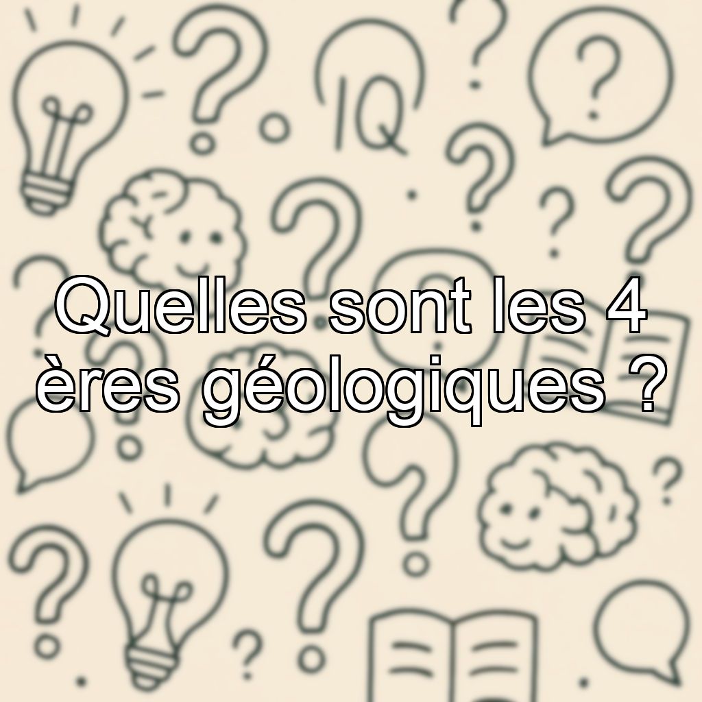 Quelles sont les 4 ères géologiques ?