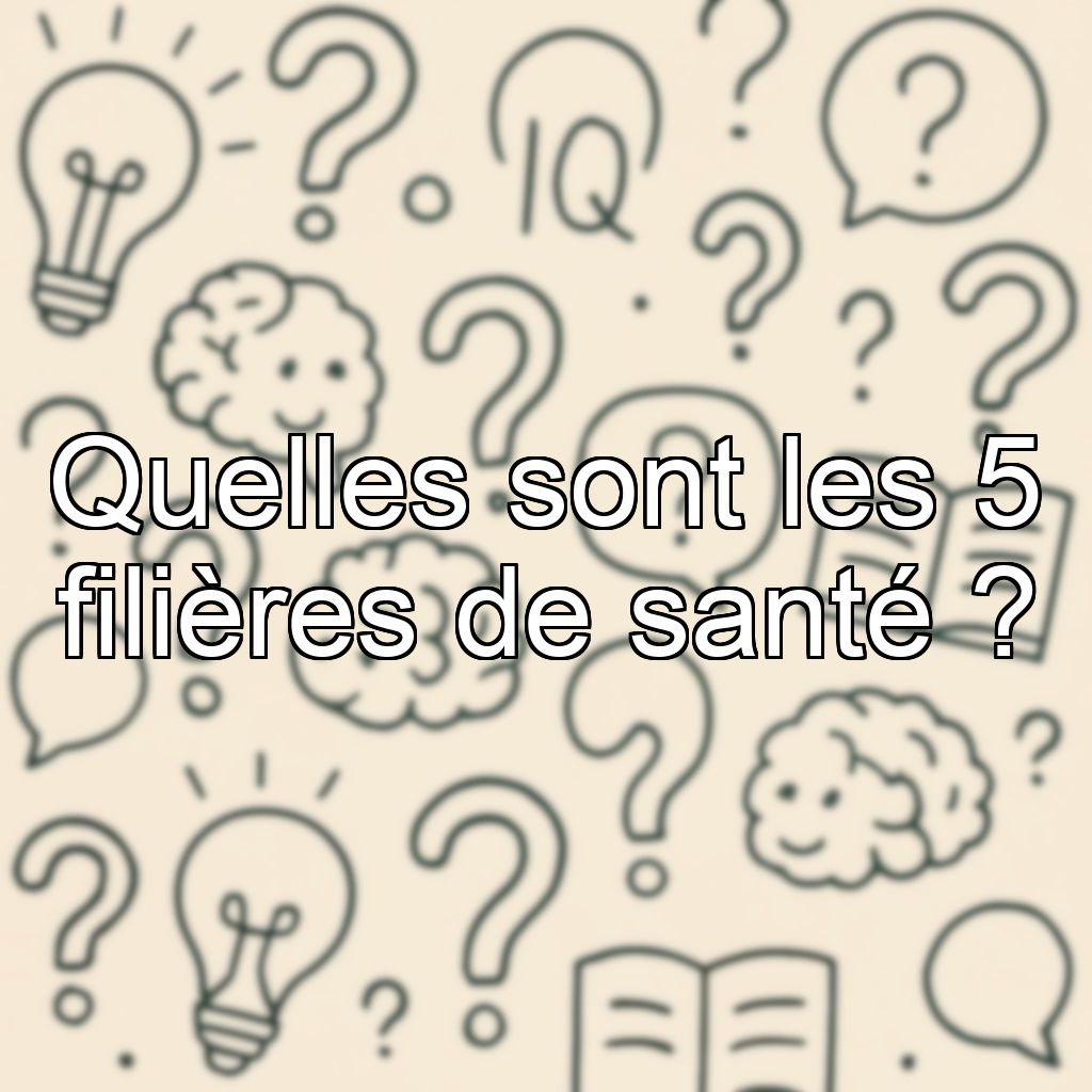 Quelles sont les 5 filières de santé ?