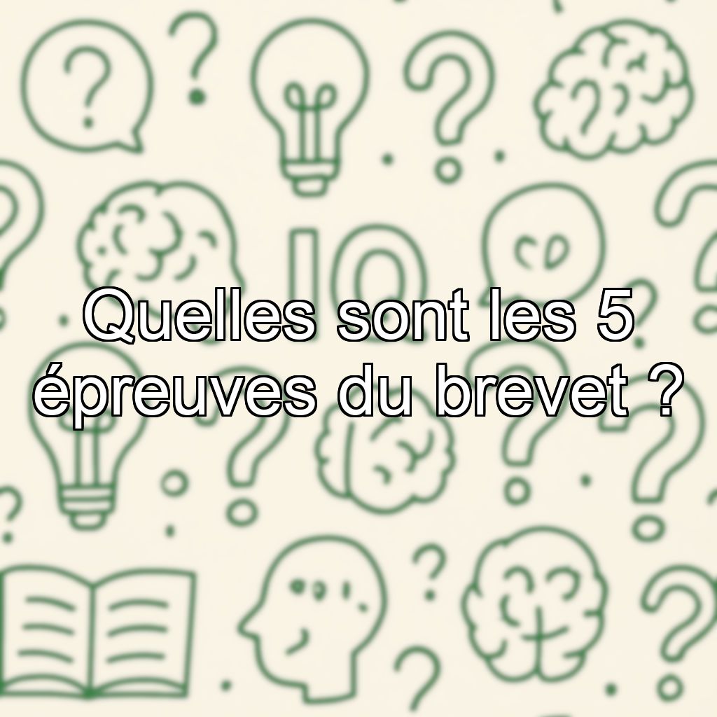 Quelles sont les 5 épreuves du brevet ?