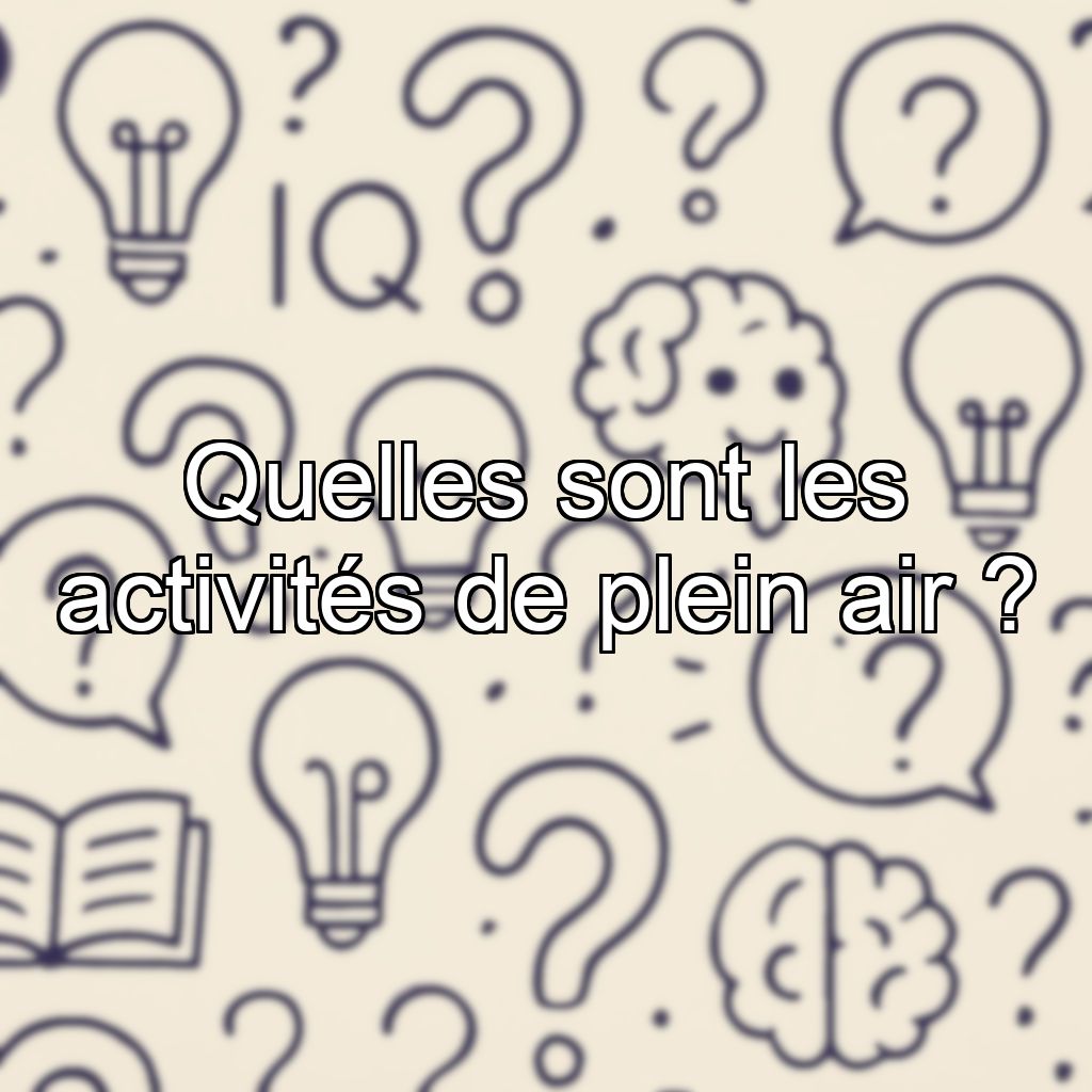 Quelles sont les activités de plein air ?